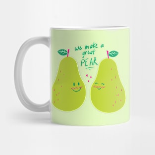 We Make A Great PEAR! Mug